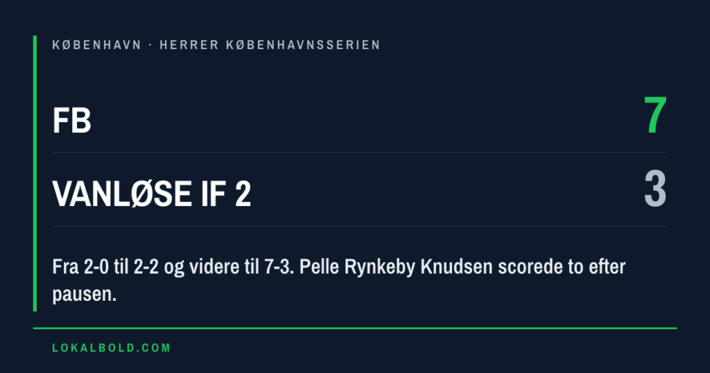 Ti mål da FB vandt 7-3 over Vanløse IF 2